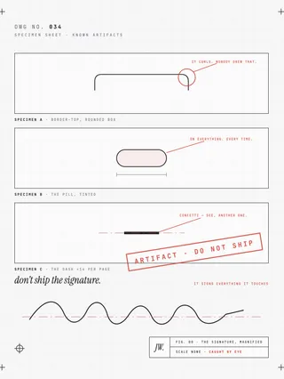 A mechanical drawing styled as a specimen sheet: three artifacts pinned like insects in labeled boxes. Specimen A is a rounded card whose top border curls around the shoulder, flagged in red as the curl. Specimen B is a tinted capsule labeled the pill. Specimen C is a long dash labeled the dash. Beneath them, a looping machine signature line with a red leader reading it signs everything it touches, and a rotated red stamp reading ARTIFACT, DO NOT SHIP. The title block reads scale none, caught by eye.